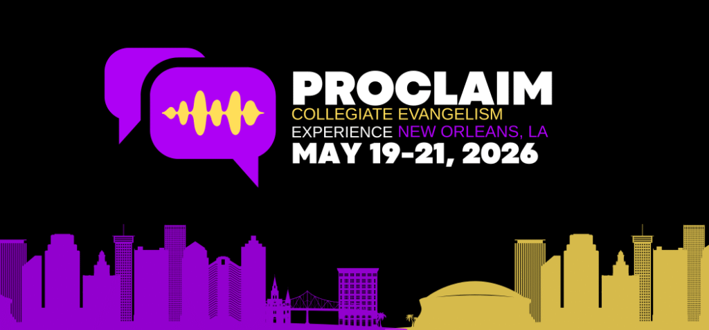 Proclaim Collegiate Evangelism Experience; New Orleans, LA; May 19-21, 2026